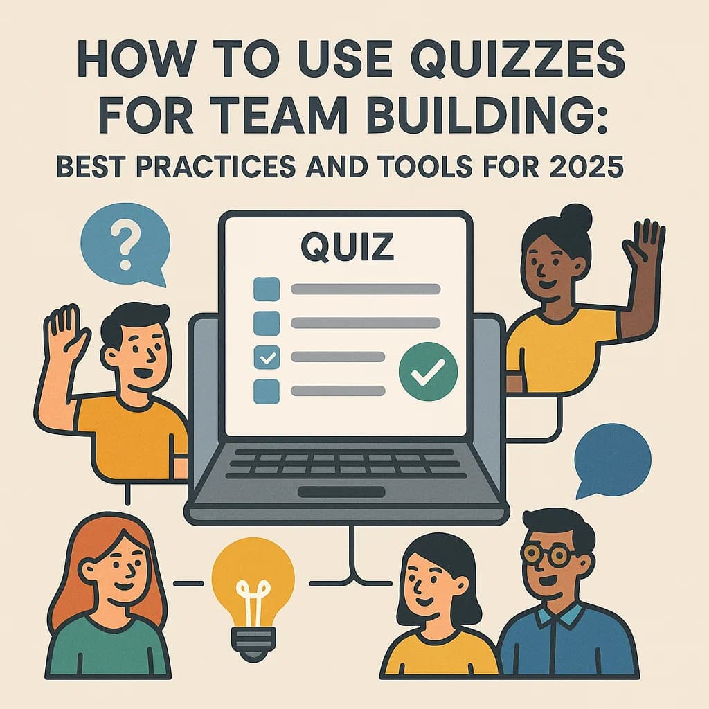 How to Use Quizzes for Team Building: Best Practices and Tools for 2025